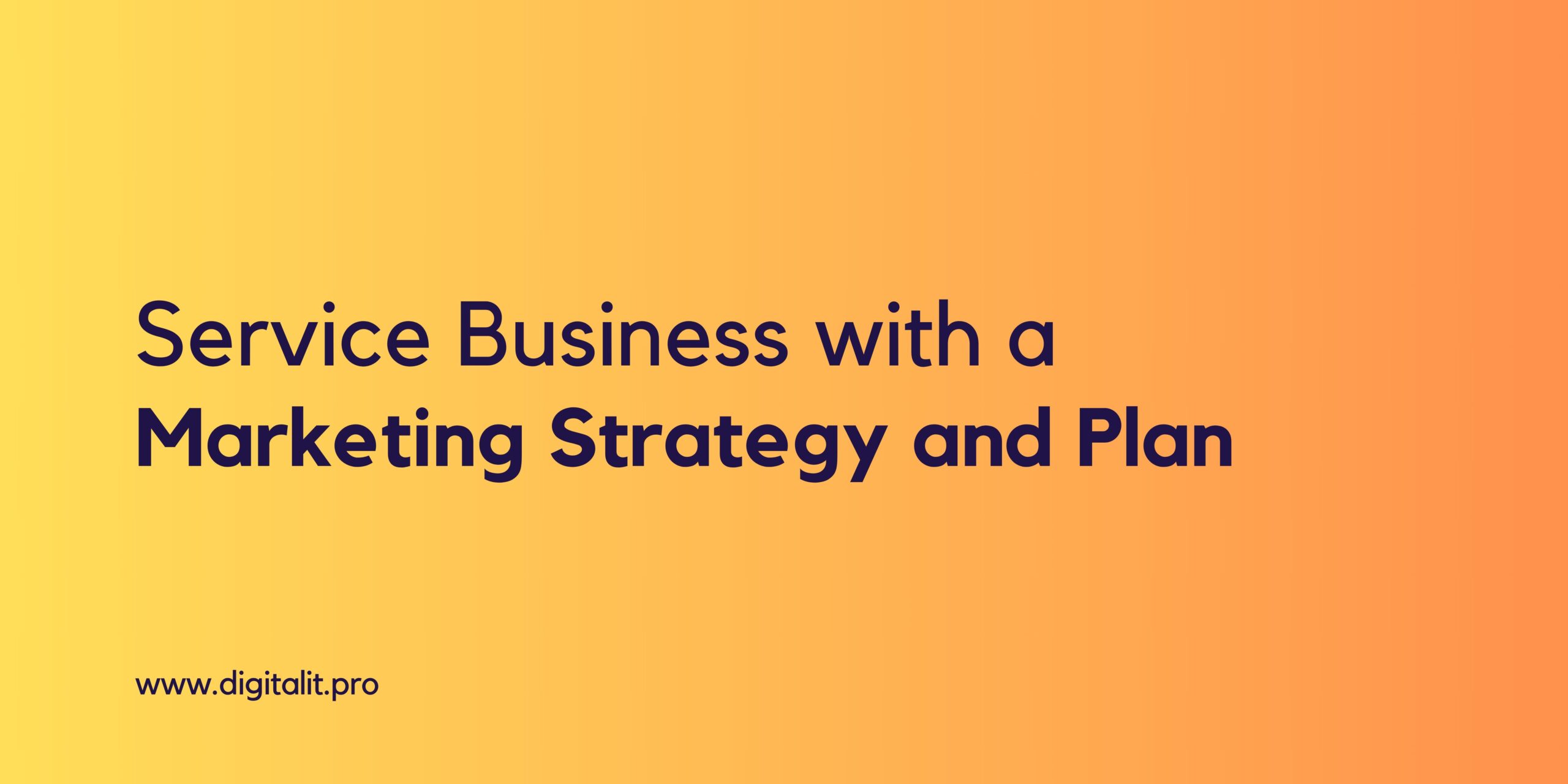 Transforming Your Service Business with a Marketing Strategy and Plan