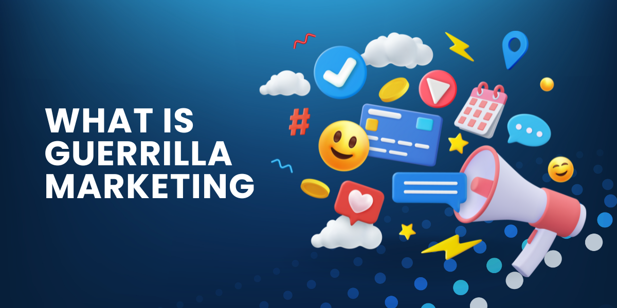 What is Guerrilla Marketing and Why You Need It