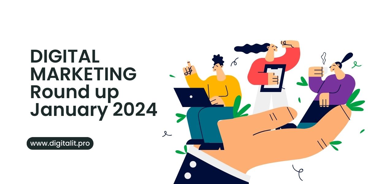 Key Digital Marketing Updates, Topics, and News from January 2024